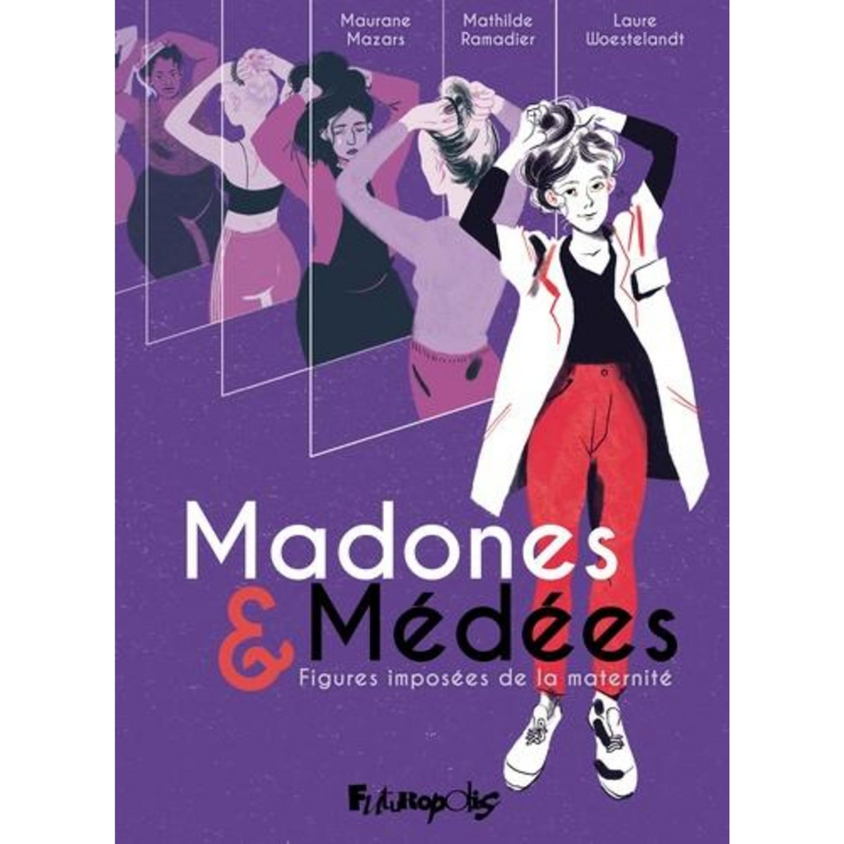 MADONES & MEDEES. FIGURES IMPOSEES DE LA MATERNITE, Ramadier Mathilde
