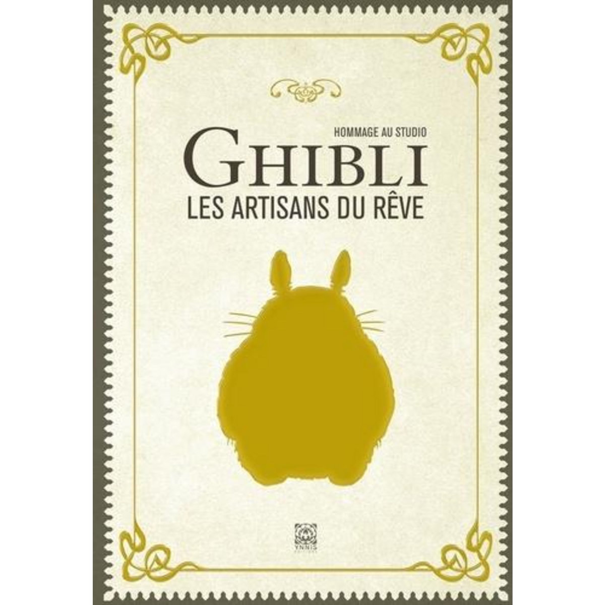 HOMMAGE AU STUDIO GHIBLI. LES ARTISANS DU REVE, Ynnis Editions
