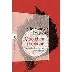 QUOTIDIEN POLITIQUE. FEMINISME, ECOLOGIE, SUBSISTANCE, Pruvost Geneviève