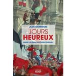 JOURS HEUREUX. QUAND LES FRANCAIS REVAIENT ENSEMBLE, Garrigues Jean