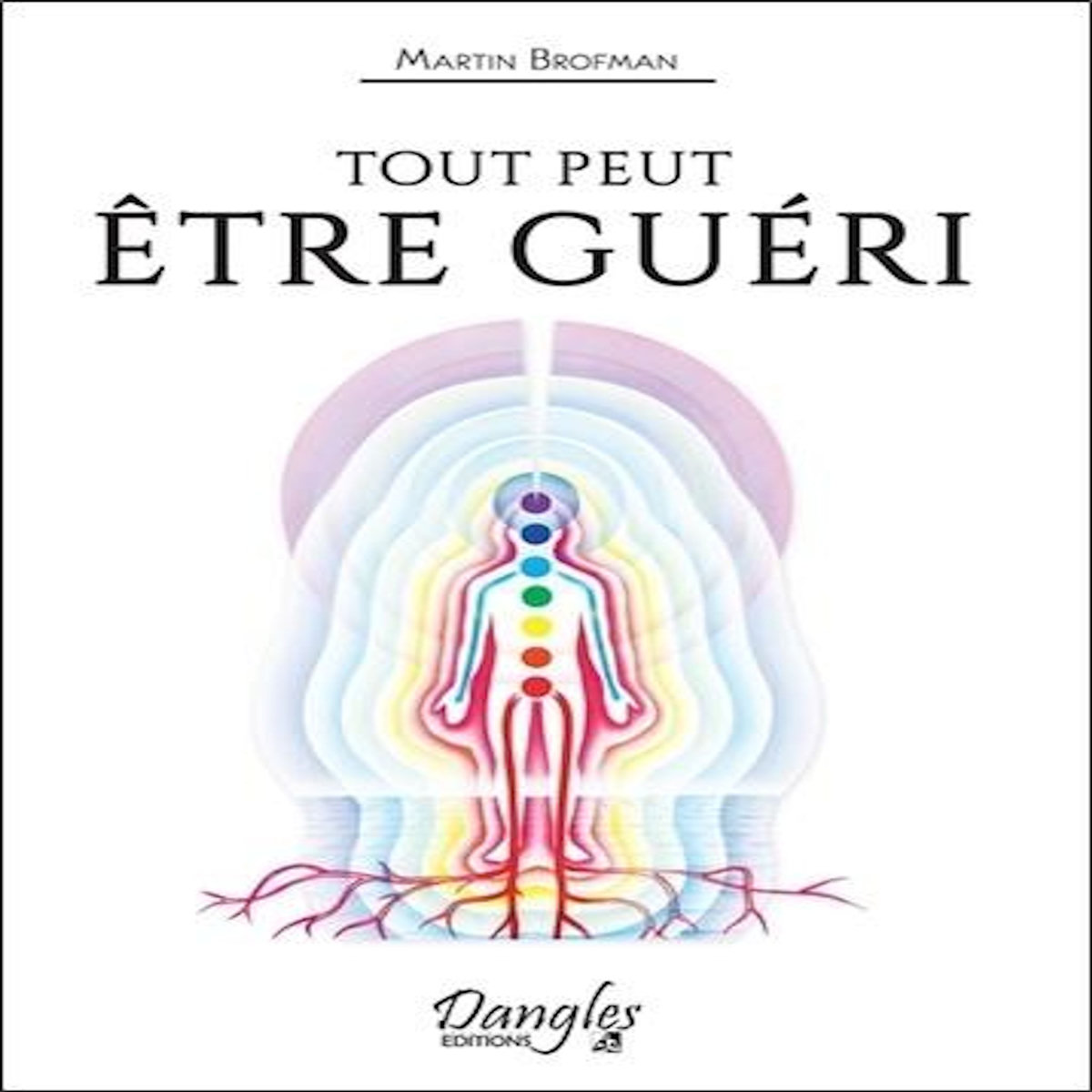 TOUT PEUT ETRE GUERI, Brofman Martin