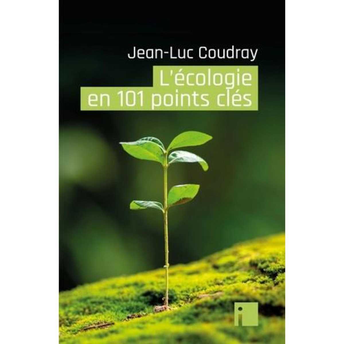 L'ECOLOGIE EN 101 POINTS CLES, Coudray Jean-Luc