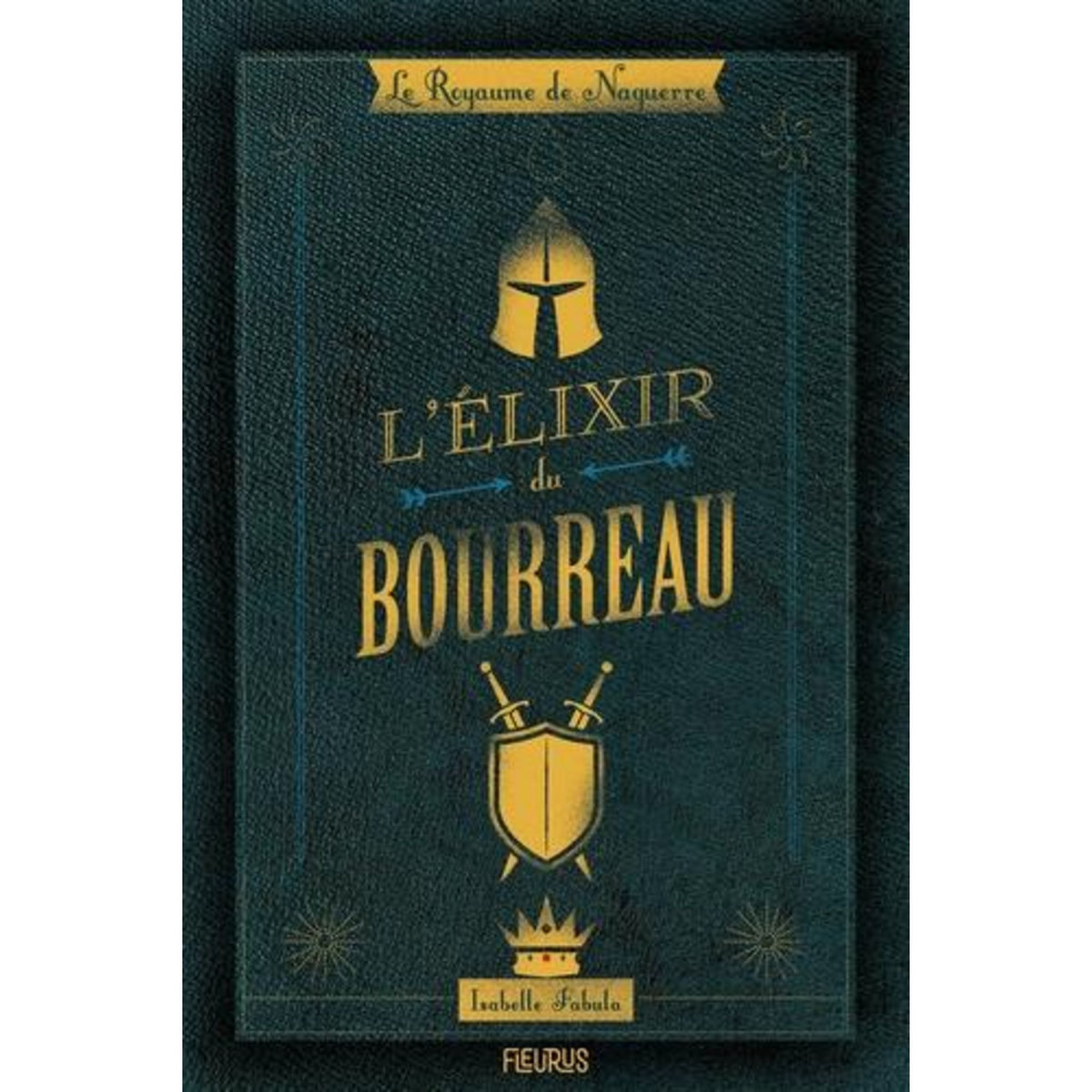 LE ROYAUME DE NAGUERRE : L'ELIXIR DU BOURREAU, Fabula Isabelle