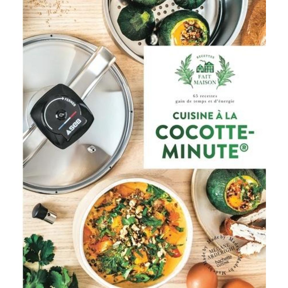 CUISINE A LA COCOTTE-MINUTE. 65 RECETTES, GAIN DE TEMPS ET D'ENERGIE, Arderighi Mégane
