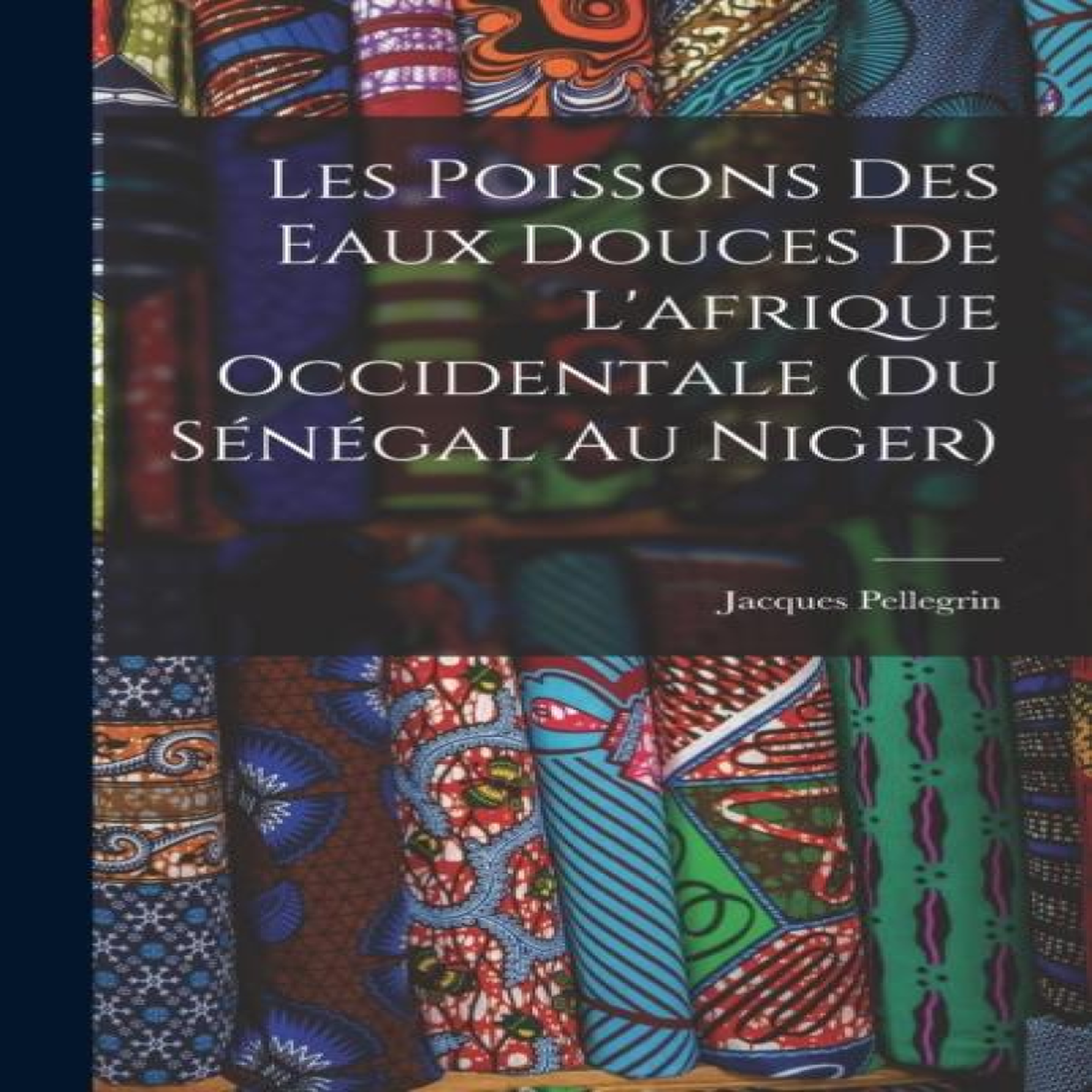 LIVRES Les Poissons des eaux Douces de L'afrique Occidentale (du sÃ©nÃ©gal au niger)
