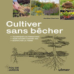 CULTIVER SANS BECHER. TECHNIQUES ALTERNATIVES, VEGETATION COUVRE-SOL, RESPECTER LA TERRE, Davroux Aurélien