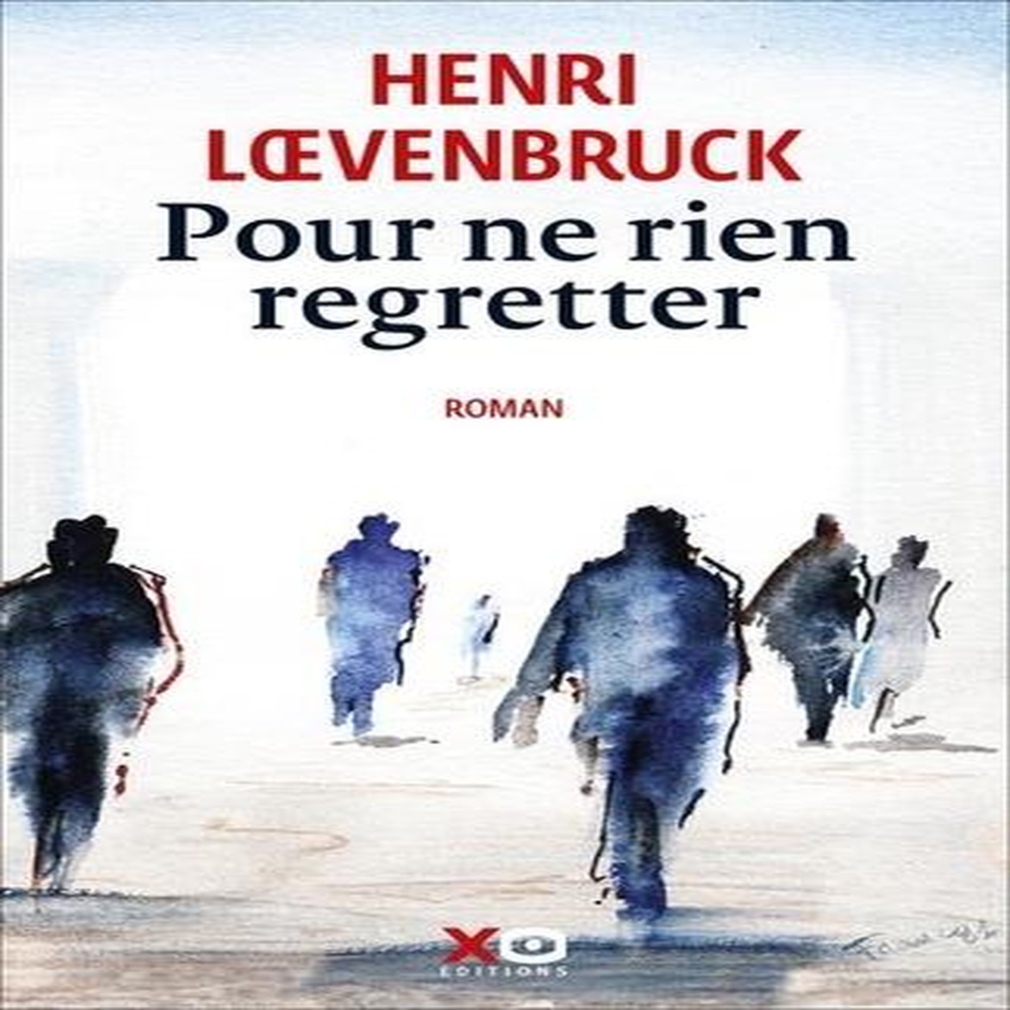 POUR NE RIEN REGRETTER, Loevenbruck Henri