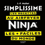LES RECETTES AU AIRFRYER NINJA LES + FACILES DU MONDE, Mallet Jean-François