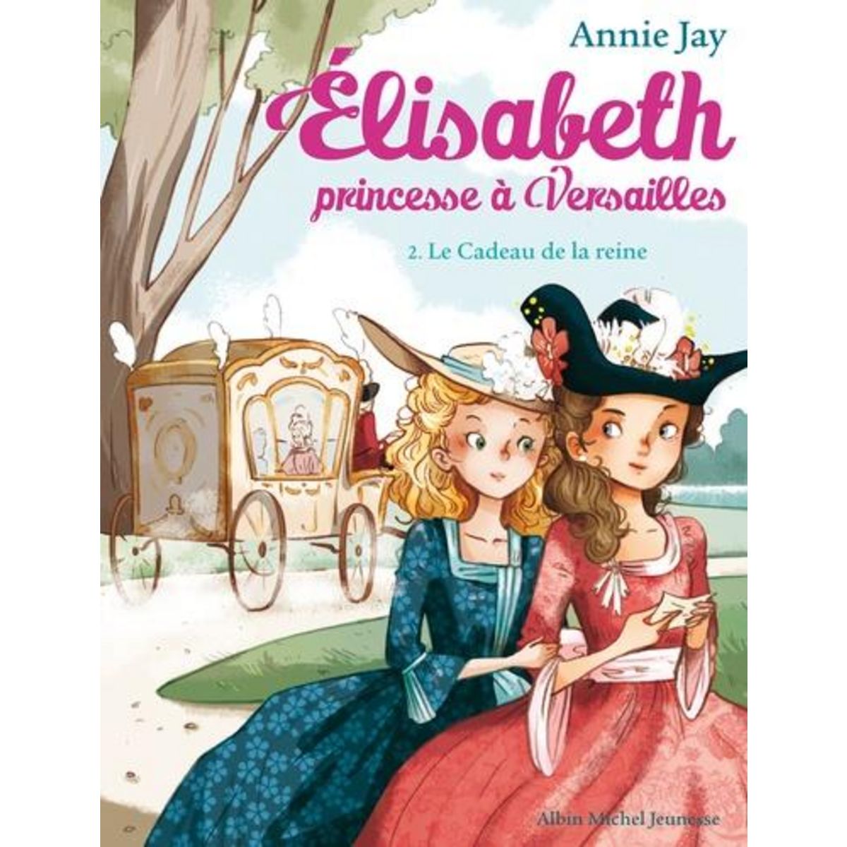 ELISABETH, PRINCESSE A VERSAILLES TOME 2 : LE CADEAU DE LA REINE, Jay Annie