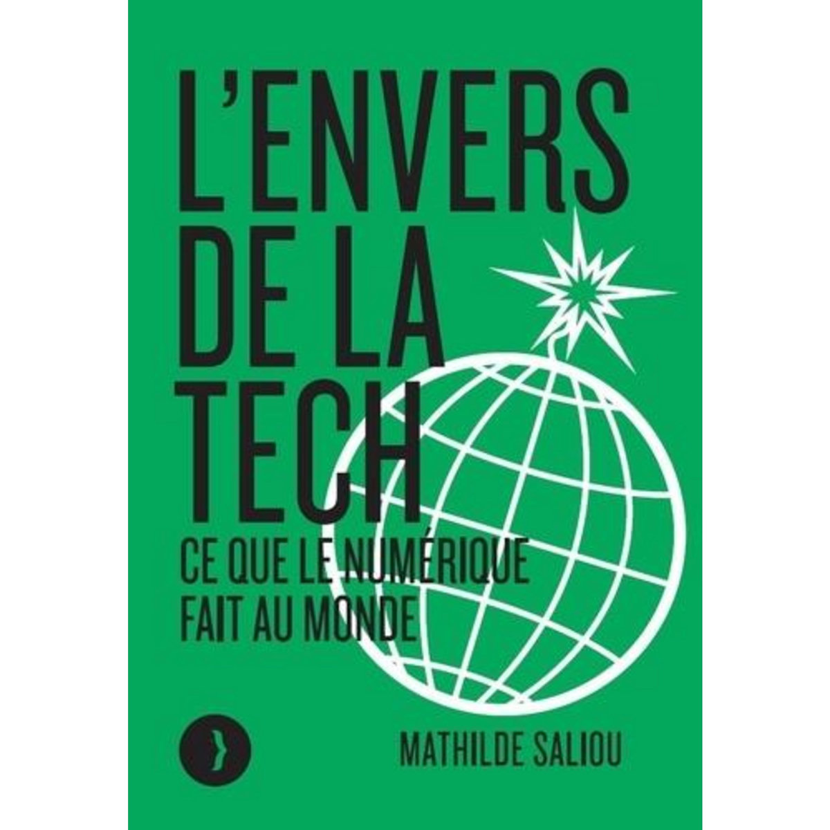 L'ENVERS DE LA TECH. CE QUE LE NUMERIQUE FAIT AU MONDE, Saliou Mathilde