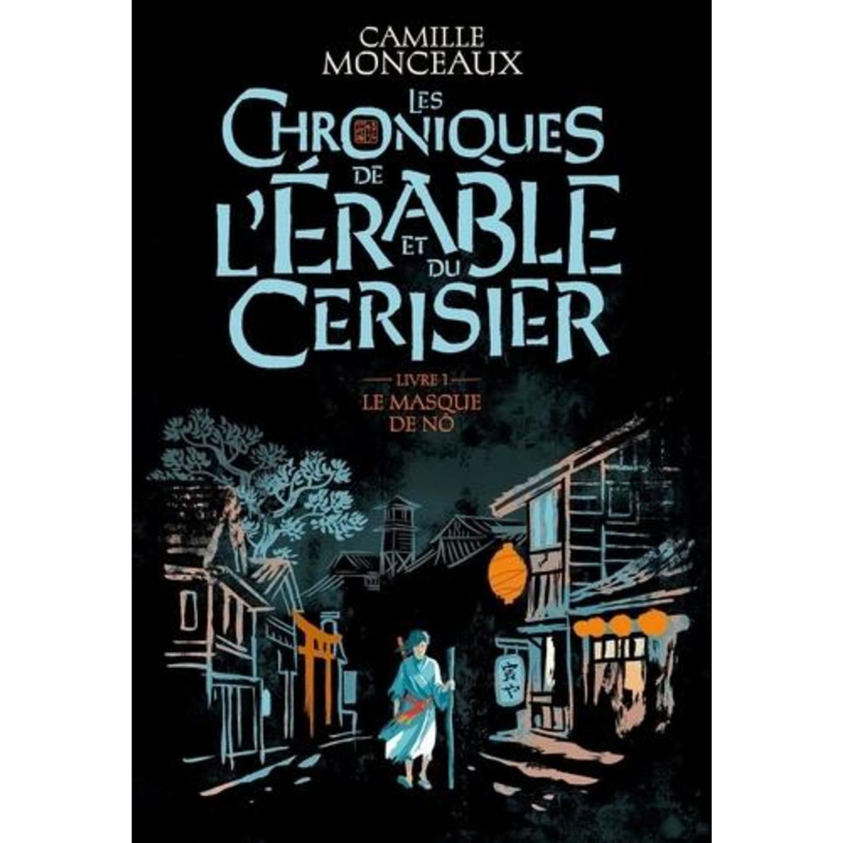 LES CHRONIQUES DE L'ERABLE ET DU CERISIER TOME 1 : LE MASQUE DE NO, Monceaux Camille