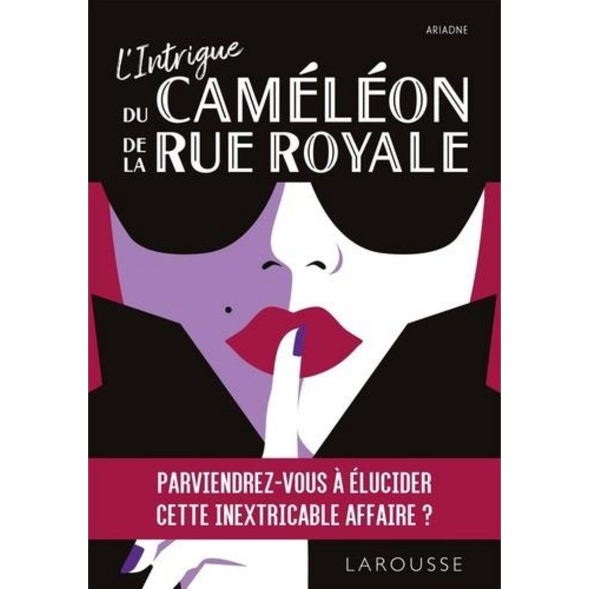 L'INTRIGUE DU CAMELEON DE LA RUE ROYALE, Ariadne