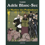 ADELE BLANC-SEC TOME 8 : LE MYSTERE DES PROFONDEURS, Tardi