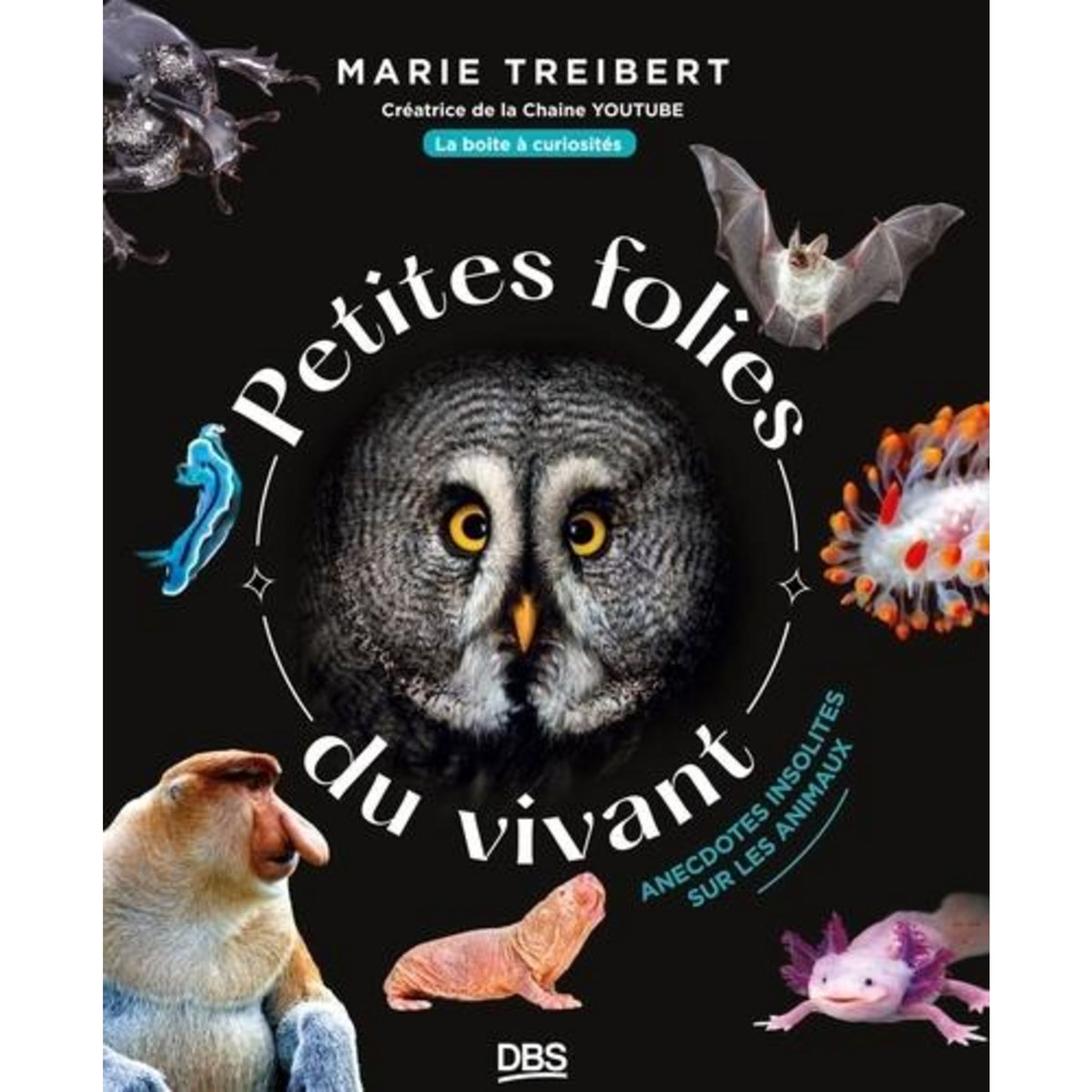 PETITES FOLIES DU VIVANT. ANECDOTES INSOLITES DE LA NATURE, Treibert Marie