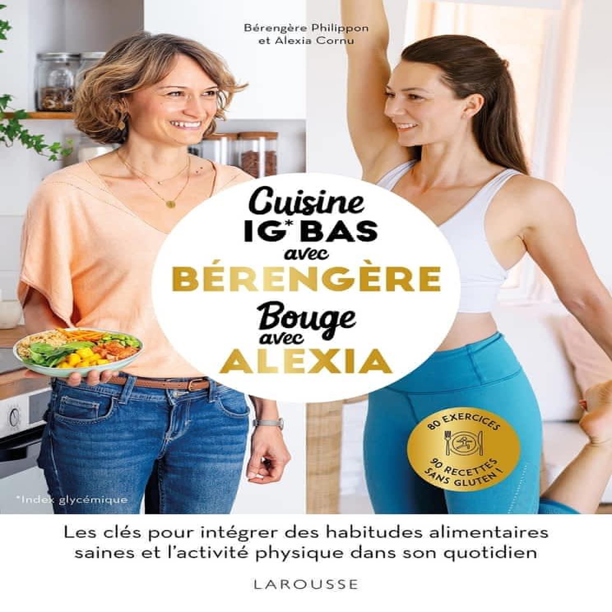 CUISINE AVEC BERENGERE, BOUGE AVEC ALEXIA. 90 RECETTES IG BAS, 80 EXERCICES, Philippon Bérengère