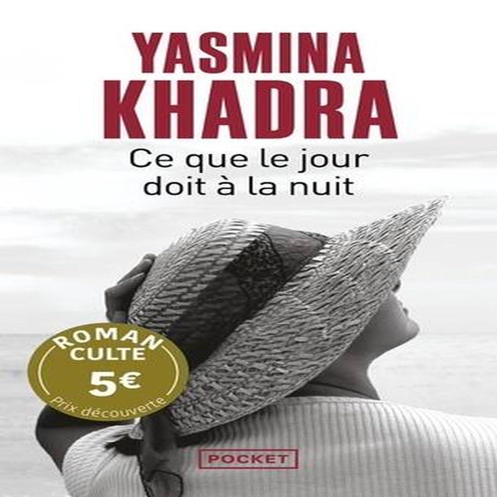 CE QUE LE JOUR DOIT A LA NUIT, Khadra Yasmina