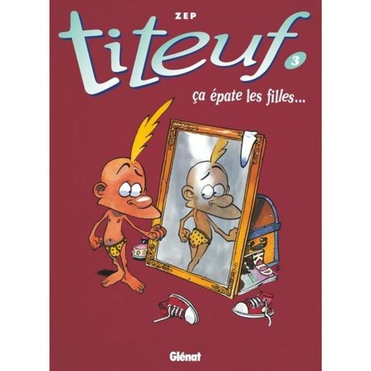 TITEUF TOME 3 : CA EPATE LES FILLES, Zep