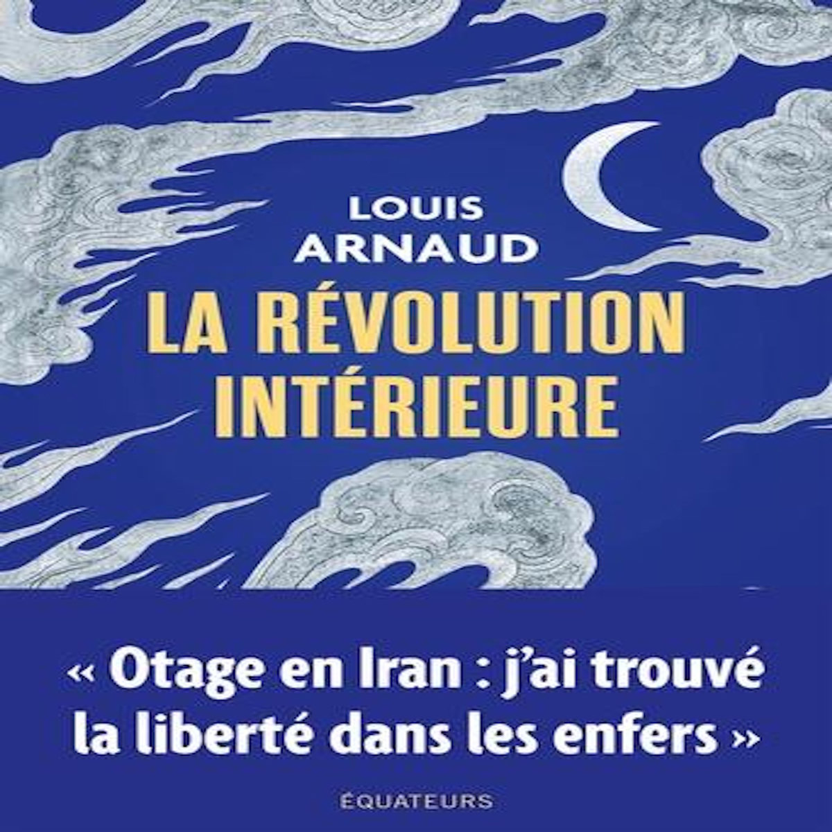 LA REVOLUTION INTERIEURE, Arnaud Louis