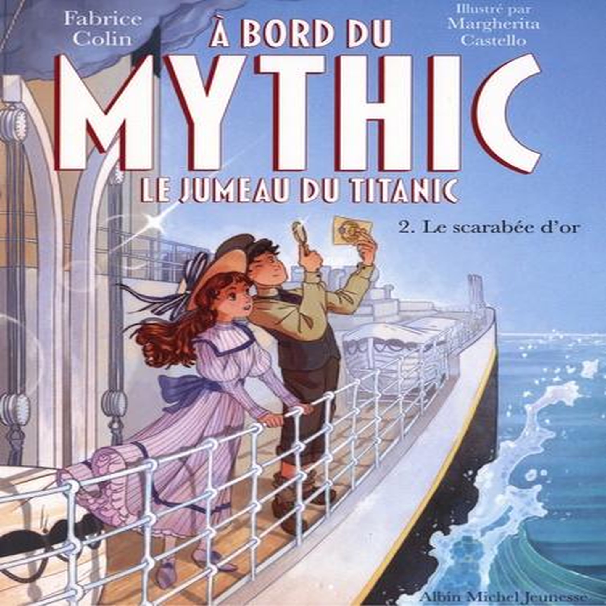 A BORD DU MYTHIC, LE JUMEAU DU TITANIC TOME 2 : LE SCARABEE D'OR, Colin Fabrice