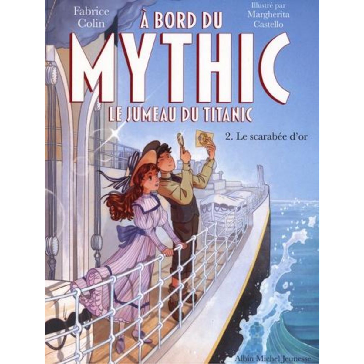 A BORD DU MYTHIC, LE JUMEAU DU TITANIC TOME 2 : LE SCARABEE D'OR, Colin Fabrice