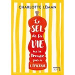 LE SEL DE LA VIE NE SE TROUVE PAS A L'EPICERIE, Léman Charlotte