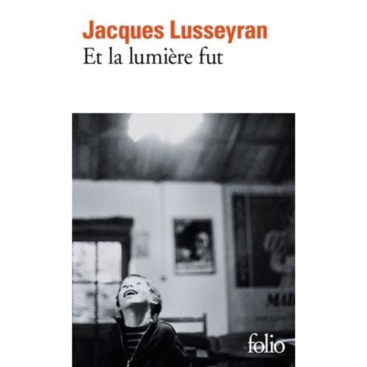 ET LA LUMIERE FUT, Lusseyran Jacques