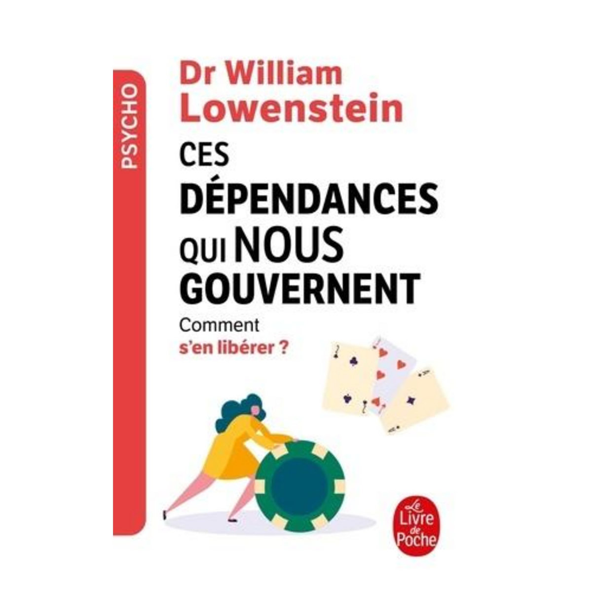 CES DEPENDANCES QUI NOUS GOUVERNENT. COMMENT S'EN LIBERER ?, Lowenstein William