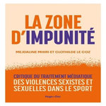 LA ZONE D'IMPUNITE. CRITIQUE DU TRAITEMENT MEDIATIQUE DES VIOLENCES SEXISTES ET SEXUELLES DANS LE SPORT, Mhiri Mejdaline