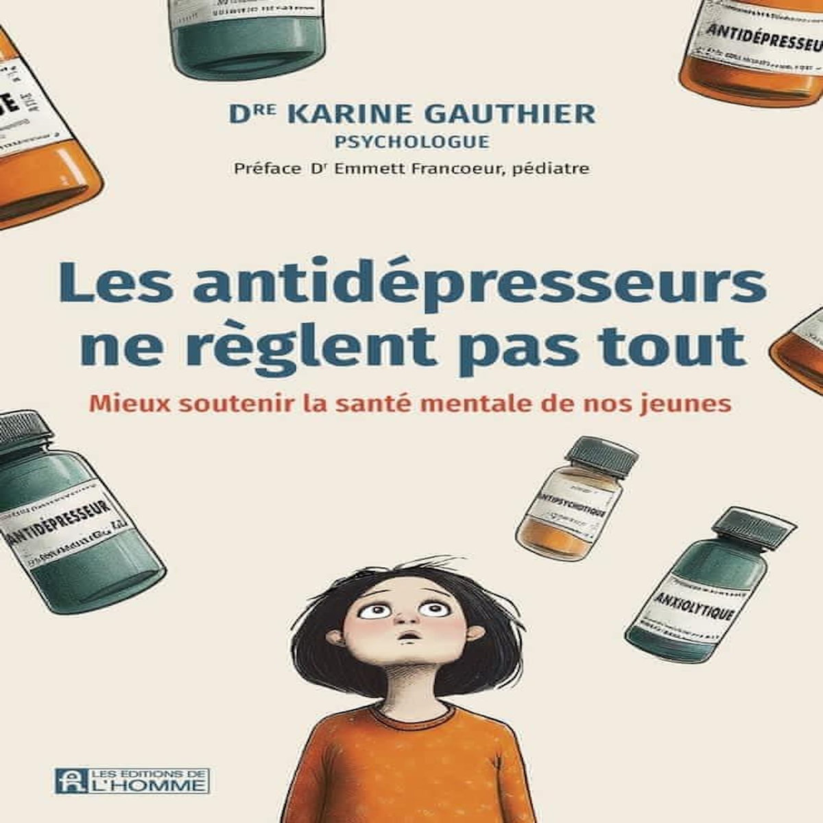 LES ANTIDEPRESSEURS NE REGLENT PAS TOUT. MIEUX SOUTENIR LA SANTE MENTALE DE NOS JEUNES, Gauthier Karine
