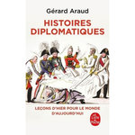 HISTOIRES DIPLOMATIQUES. LECONS D'HIER POUR LE MONDE DE DEMAIN, Araud Gérard