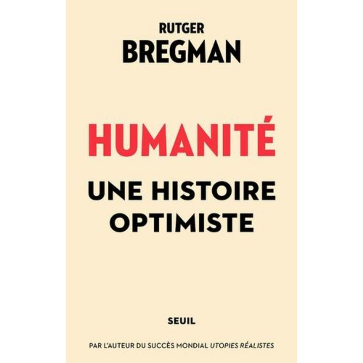 HUMANITE. UNE HISTOIRE OPTIMISTE, Bregman Rutger