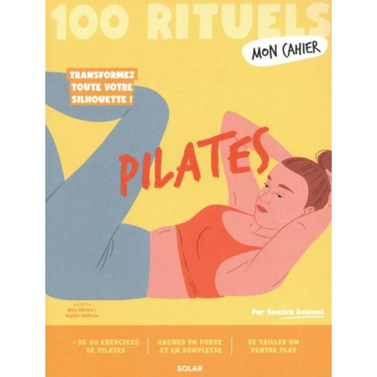 MON CAHIER 100 RITUELS PILATES, Delanoë Soasick