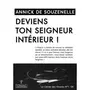  DEVIENS TON SEIGNEUR INTERIEUR !, Souzenelle Annick de