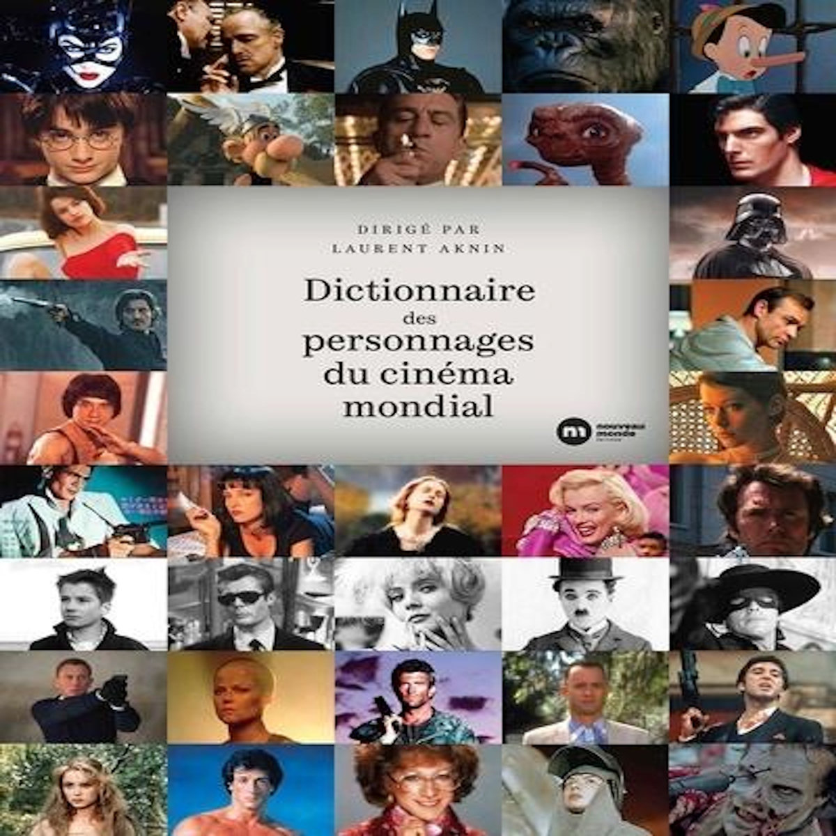 DICTIONNAIRE DES PERSONNAGES DU CINEMA MONDIAL, Aknin Laurent