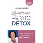 LA METHODE HEPATO-DETOX. MINCIR DURABLEMENT ET SANS DANGER GRACE AU FOIE - NOUVELLE EDITION, Allouche Réginald