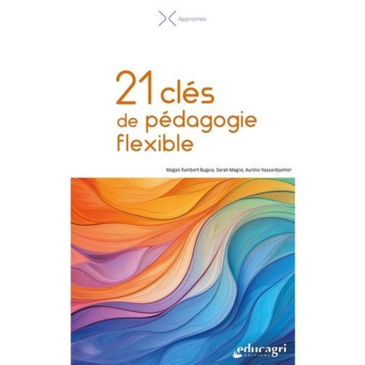 21 CLES DE PEDAGOGIE FLEXIBLE, Rambert-Bugeia Magali