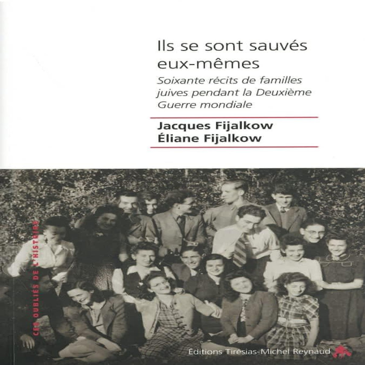 ILS SE SONT SAUVES EUX-MEMES. SOIXANTE RECITS DE FAMILLES JUIVES PENDANT LA DEUXIEME GUERRE MONDIALE, Jacques Fijalkow