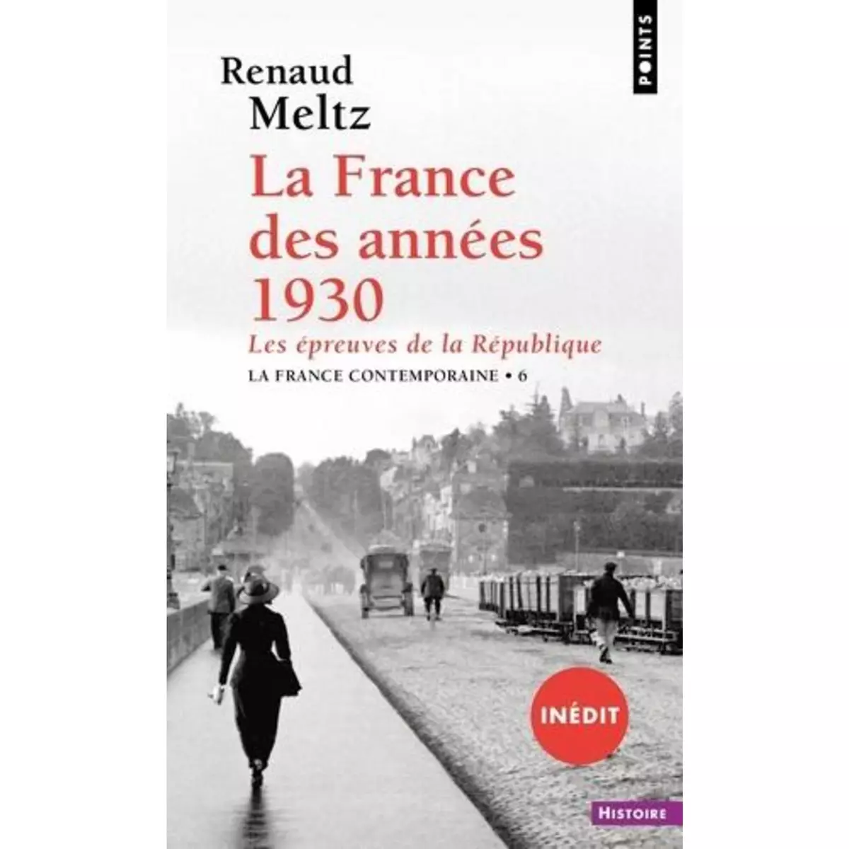  LA FRANCE DES ANNEES 1930. LES EPREUVES DE LA REPUBLIQUE, Meltz Renaud