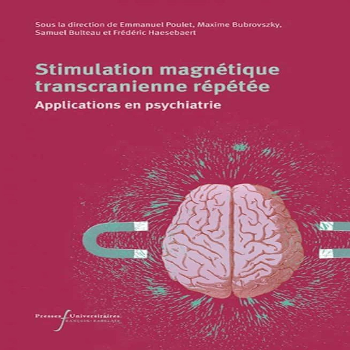 STIMULATION MAGNETIQUE TRANSCRANIENNE REPETEE. APPLICATIONS EN PSYCHIATRIE, Poulet Emmanuel