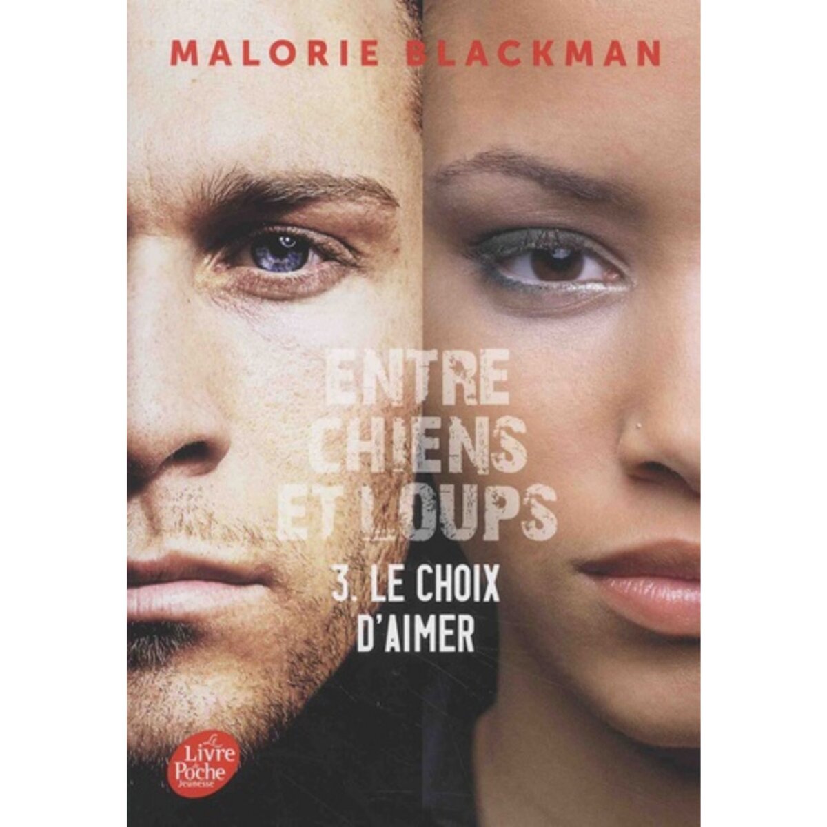  ENTRE CHIENS ET LOUPS TOME 3 : LE CHOIX D'AIMER, Blackman Malorie