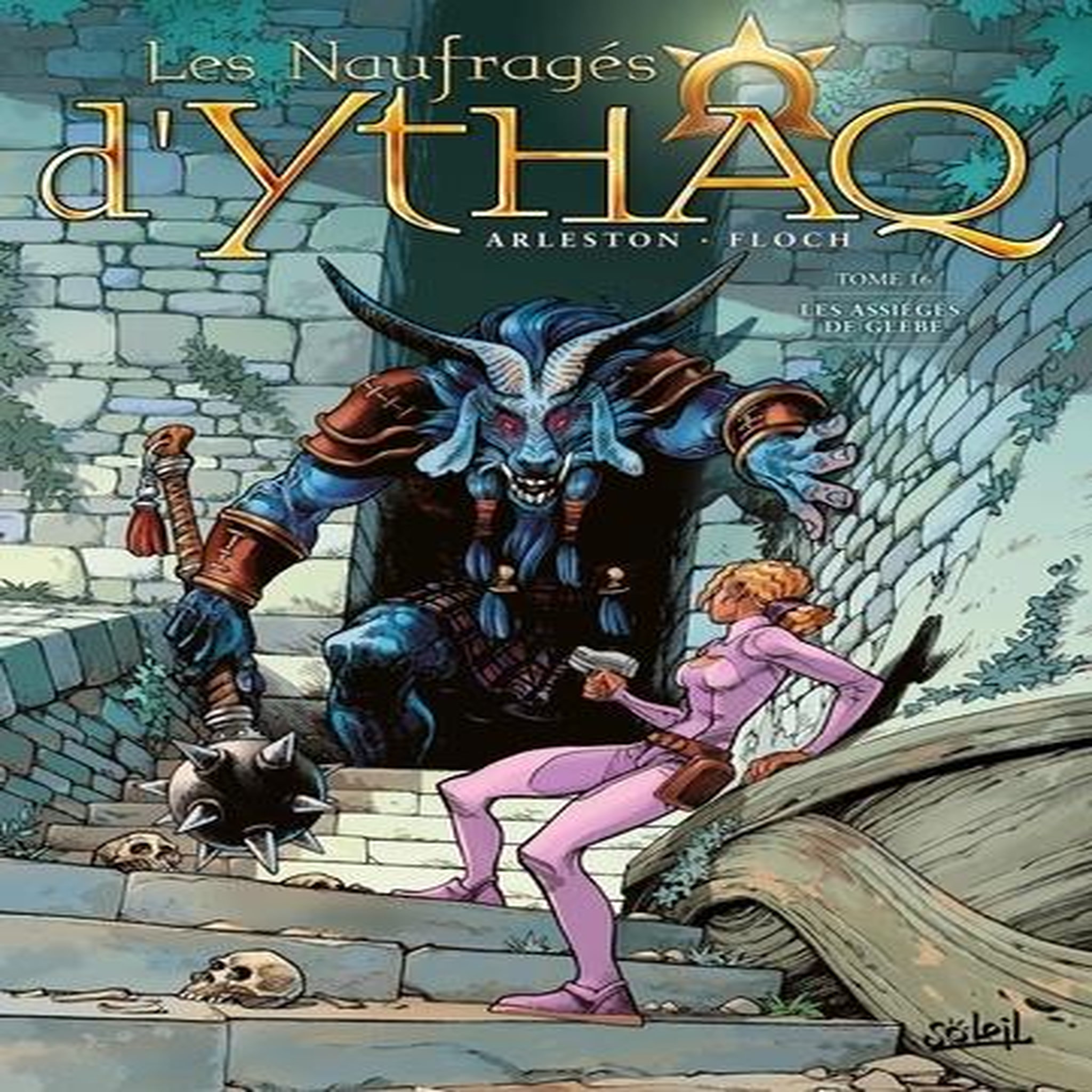 LES NAUFRAGES D'YTHAQ TOME 16 : LES ASSIEGES DE GLEBE, Arleston Christophe