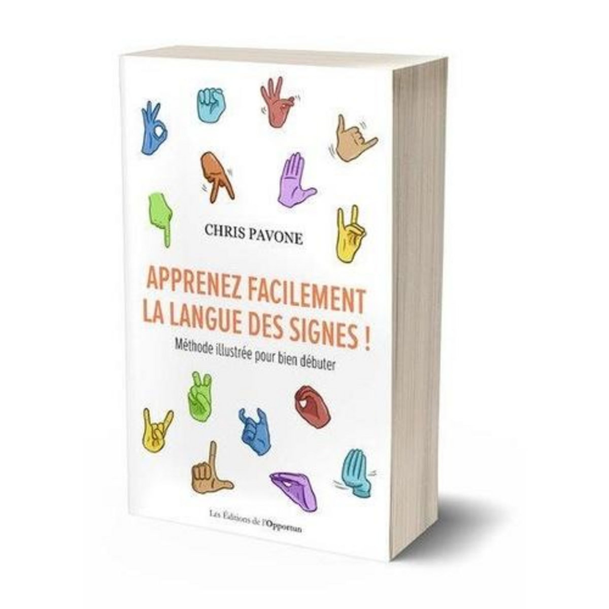 APPRENEZ FACILEMENT LA LANGUE DES SIGNES ! METHODE ILLUSTREE POUR BIEN DEBUTER, Pavone Chris