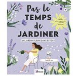 UN JARDIN FLEURI SANS EFFORT. PAS LE TEMPS DE JARDINER, Di Leo Sonja