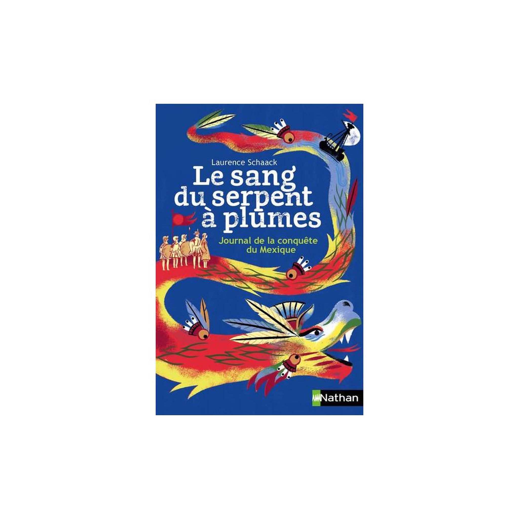 Nathan Journal de la conquête du mexique le sang du serpent à plumes