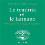 LE TRAUMA ET LE LANGAGE. DU LANGAGE BLESSE AU LANGAGE THERAPEUTIQUE, Auxémery Yann