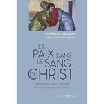 LA PAIX DANS LE SANG DU CHRIST. MEDITATIONS SUR LA FILIATION PAR UN PSYCHIATRE CATHOLIQUE, Splingard Hugues