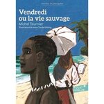 VENDREDI OU LA VIE SAUVAGE, Tournier Michel