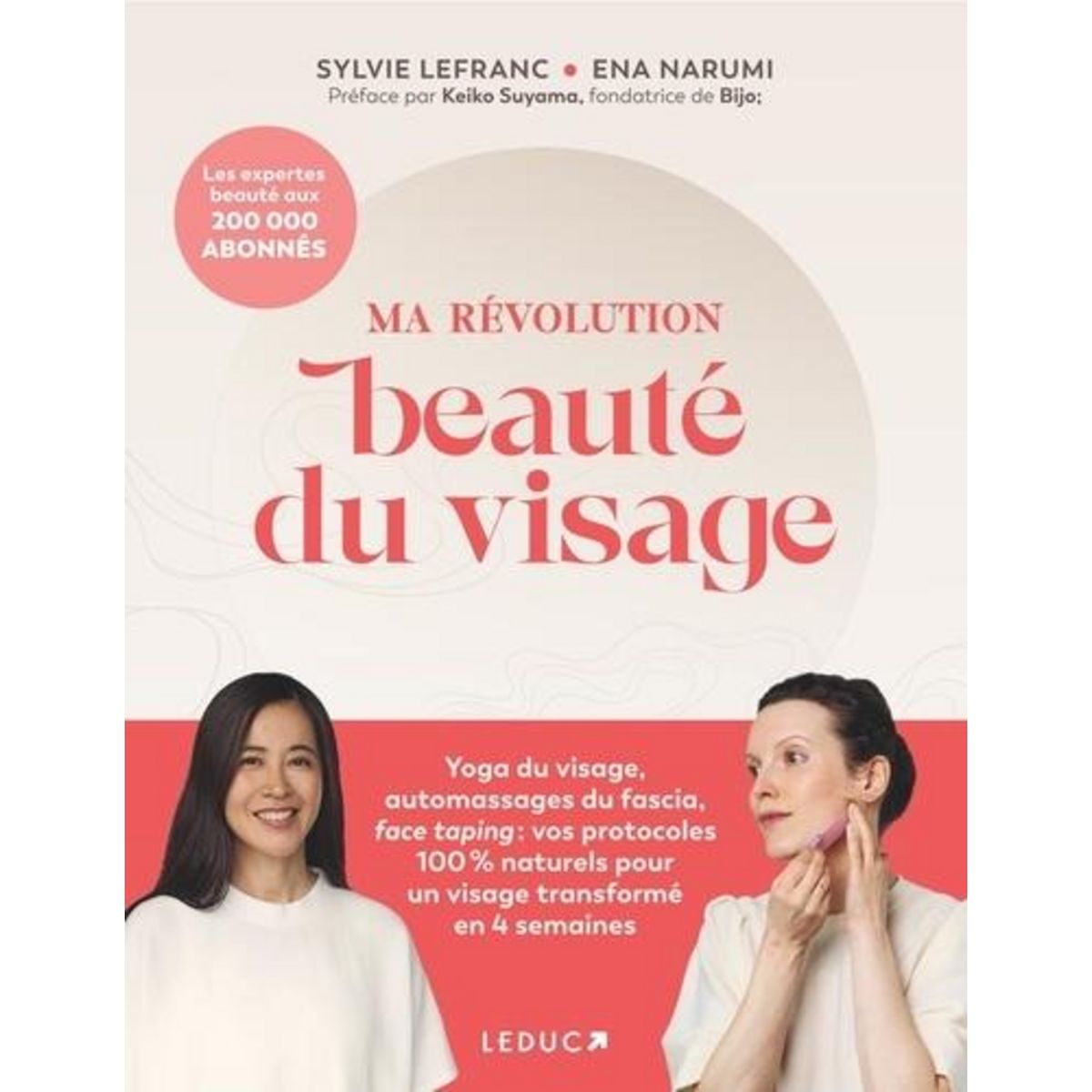 MA REVOLUTION BEAUTE DU VISAGE. YOGA DU VISAGE, AUTOMASSAGES DU FASCIA, FACE TAPING : VOS PROTOCOLES 100 % NATURELS POUR UN VISAGE TRANSFORME EN 4 SEMAINES, Lefranc Sylvie