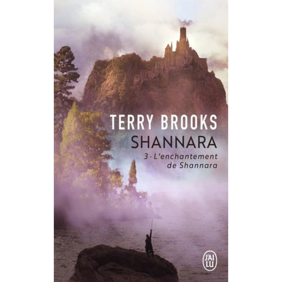SHANNARA TOME 3 : L'ENCHANTEMENT DE SHANNARA, Brooks Terry