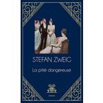 LA PITIE DANGEREUSE, Zweig Stefan